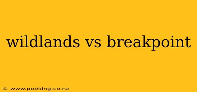 wildlands vs breakpoint