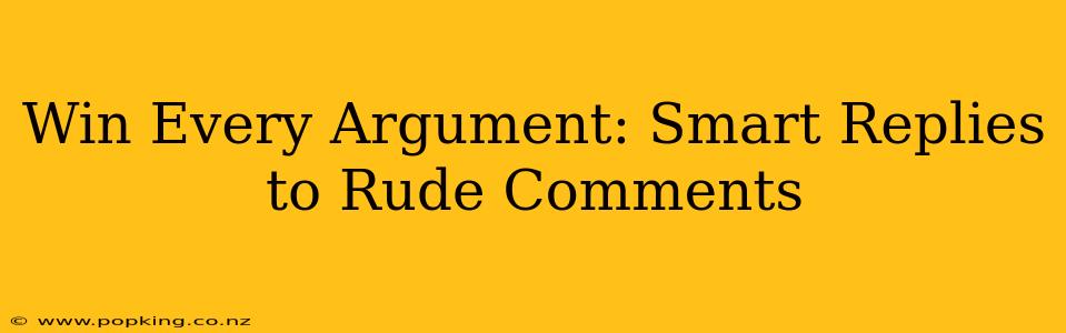Win Every Argument: Smart Replies to Rude Comments