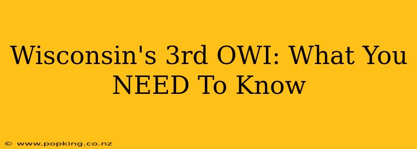 Wisconsin's 3rd OWI: What You NEED To Know