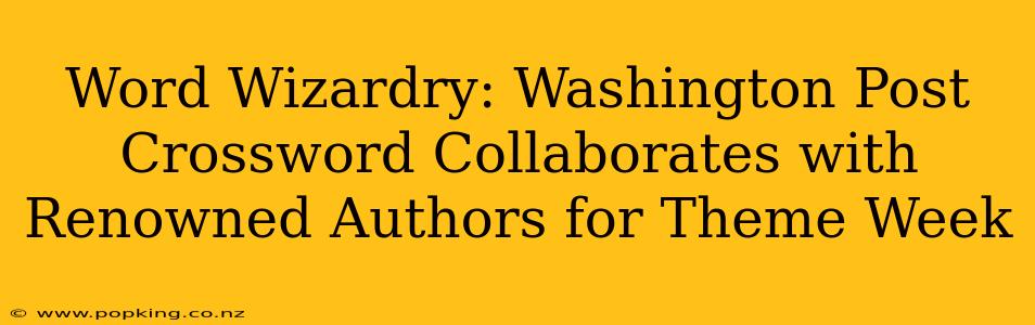 Word Wizardry: Washington Post Crossword Collaborates with Renowned Authors for Theme Week