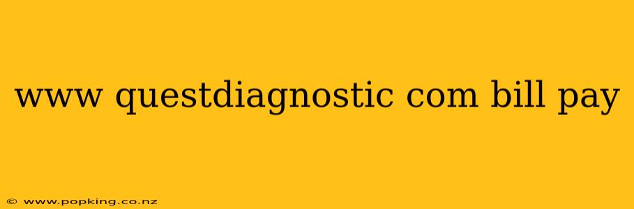 www questdiagnostic com bill pay