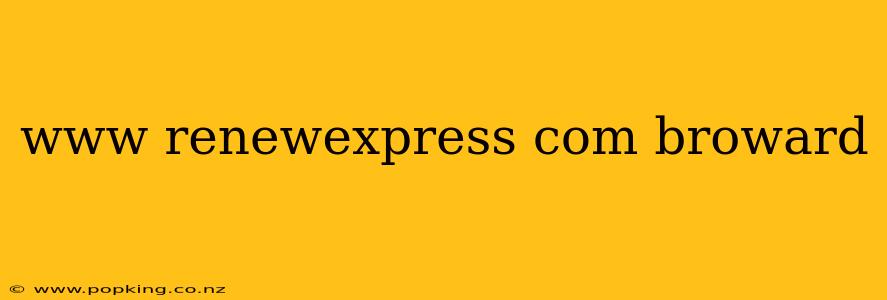 www renewexpress com broward