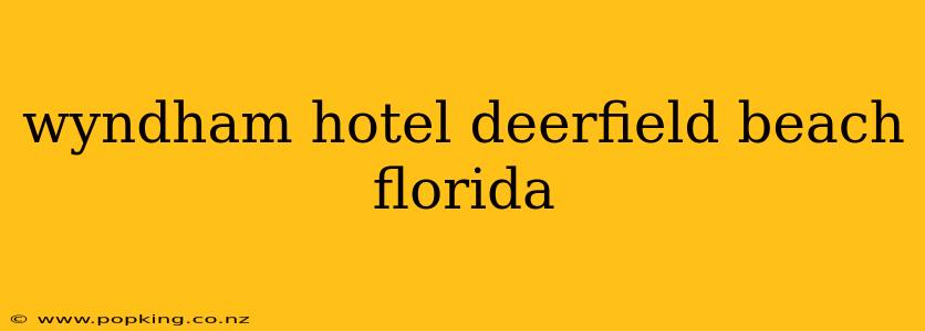 wyndham hotel deerfield beach florida
