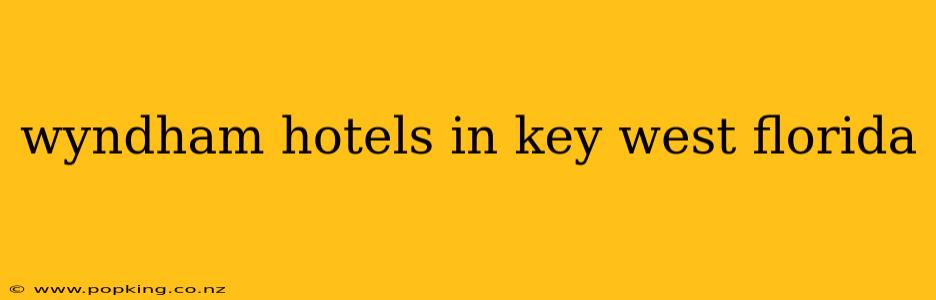 wyndham hotels in key west florida