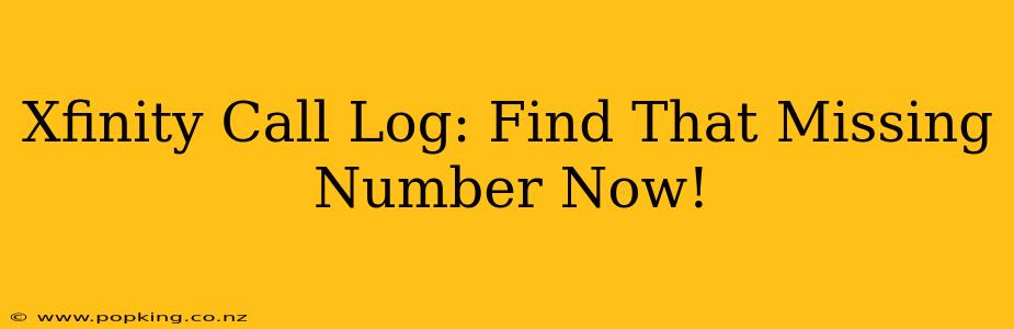Xfinity Call Log: Find That Missing Number Now!