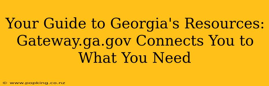 Your Guide to Georgia's Resources: Gateway.ga.gov Connects You to What You Need