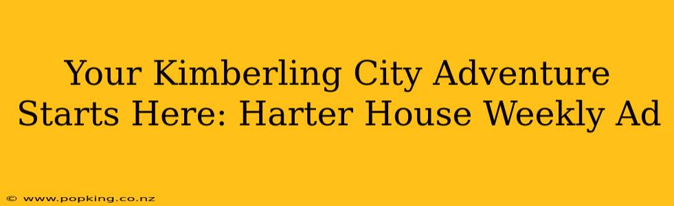 Your Kimberling City Adventure Starts Here: Harter House Weekly Ad